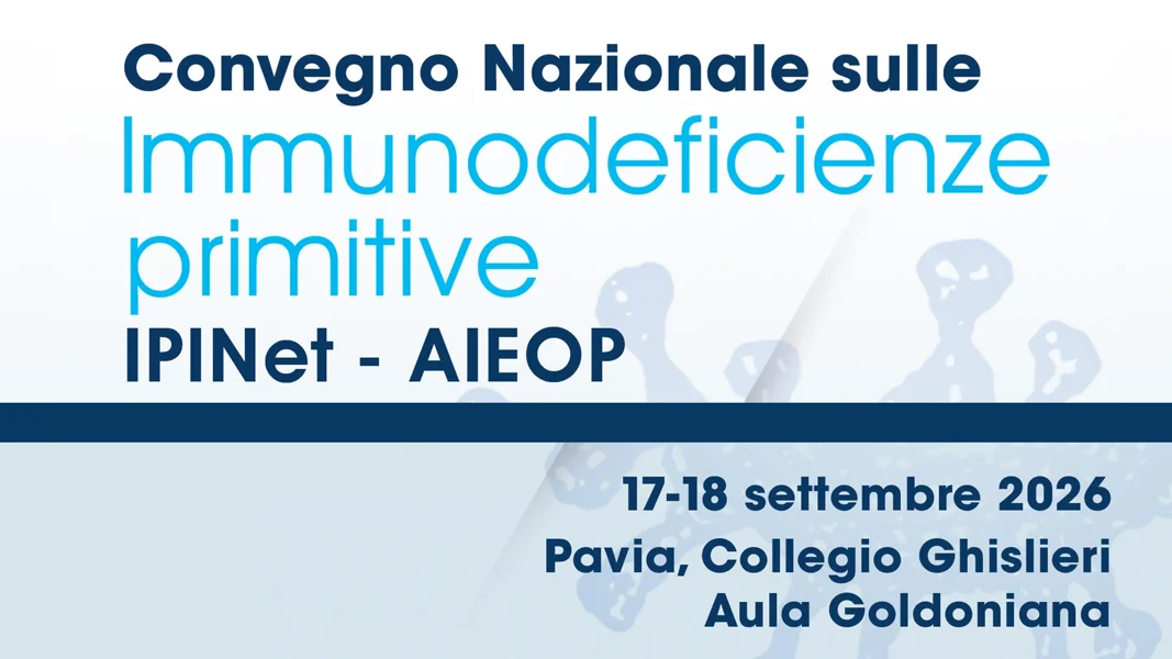 Convegno Nazionale sulle Immunodeficienze primitive IPINet – AIEOP